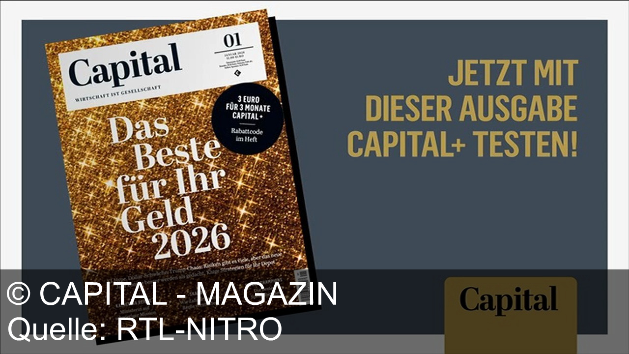 TV Werbung capital - magazin - Capital – Das Beste für Ihr Geld 2026: Verlässliche Strategien, starke Chancen, zeitlose Analysen. Jetzt Capital+ testen – drei Monate für nur 3 Euro!