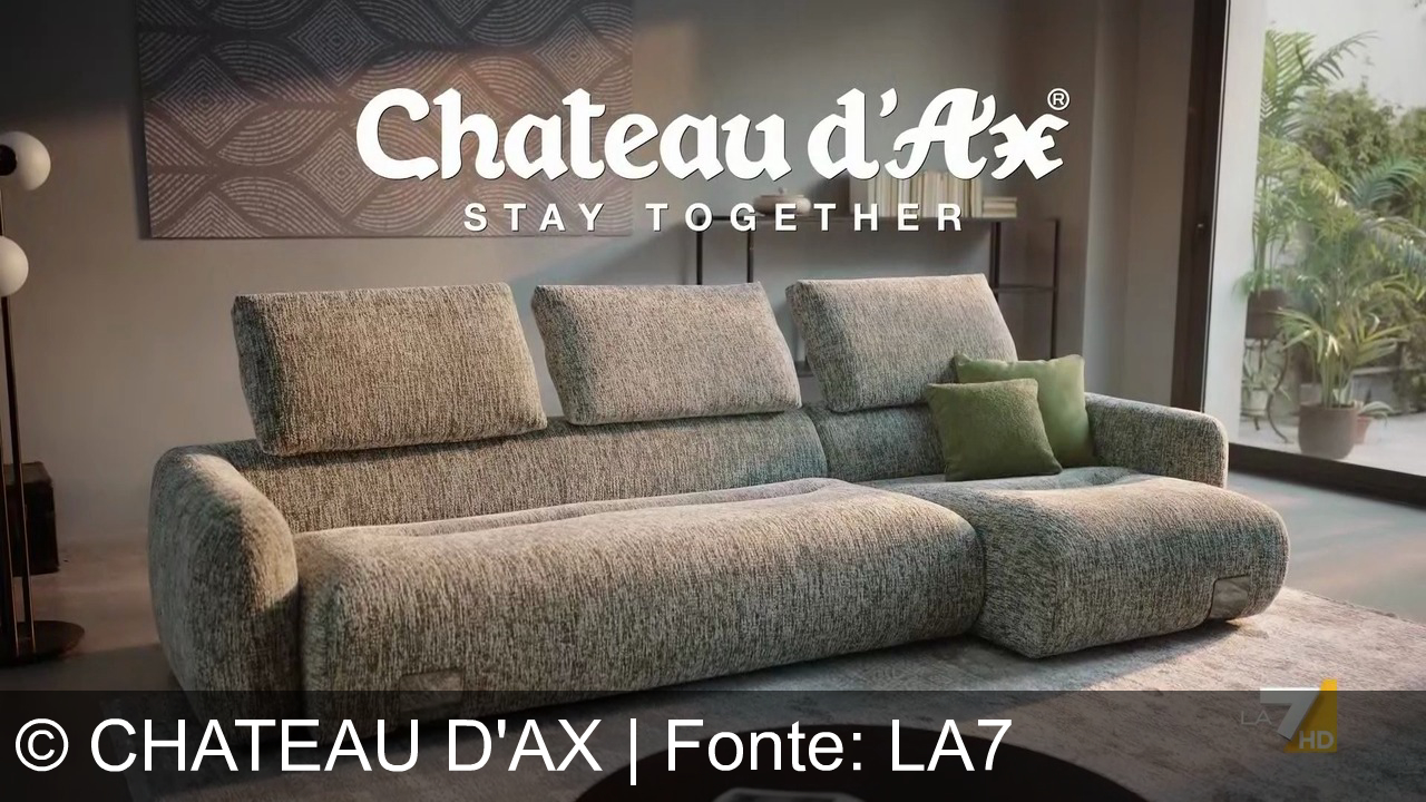 TV Werbung chateau d'ax - Chateau d'Ax: design, comfort, e momenti con chi ami. Scegli il divano giusto per stare insieme. Stay Together.