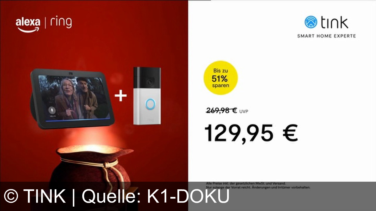 TV Werbung tink - Steuere dein Zuhause smart mit Tink, Alexa & Ring! Sichere dir das Weihnachts-Duo für nur 129,95 € und spare bis zu 51 %. Jetzt auf tink.de – dein Smart-Home-Experte!