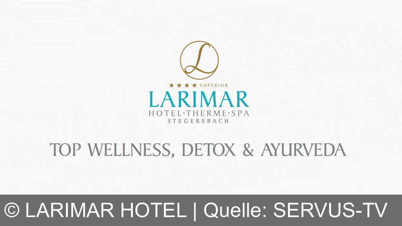 TV Werbung larimar hotel - Entdecke TOP WELLNESS, DETOX & AYURVEDA im ★★★ SUPERIOR LARIMAR HOTEL·THERME·SPA in Stegersbach.
