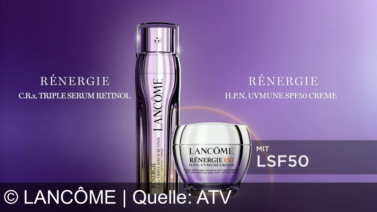 TV Werbung lancôme - Strahlende Haut, sichtbar weniger Falten – mit Lancôme Rénergie C.R.x Triple Serum Retinol und H.P.N. Uvmune SPF50 Cream. Pure Schönheit, pure Wirkung.