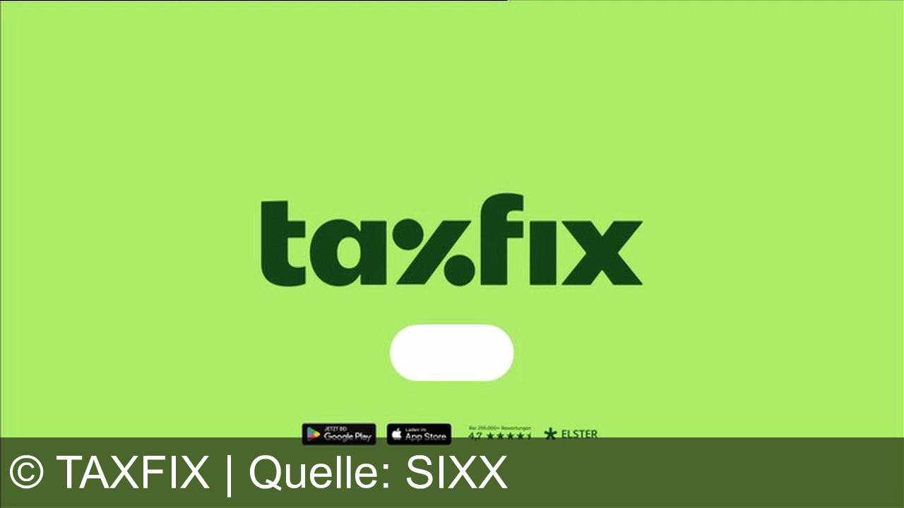 TV Werbung taxfix - Steuerstress ade! Mit Taxfix und Experten-Service wird deine Steuer kinderleicht. Lade die Taxfix-App und erlebe den 4.7-Sterne-Komfort. Unterstützt von ELSTER.