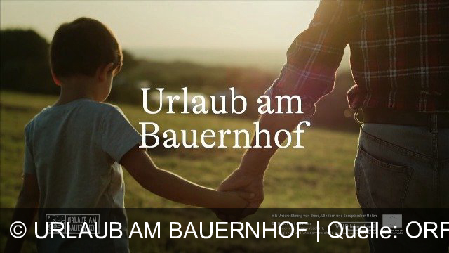 TV Werbung urlaub am bauernhof - urlaub am bauernhof